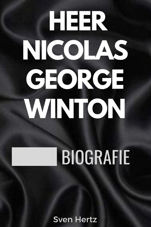 Biografie Van Heer Nicolaas George Winton: De Britse effectenmakelaar En Humanitair (Paperback)