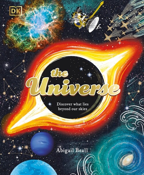 The Universe: Discover What Lies Beyond Our Skies (Hardcover)