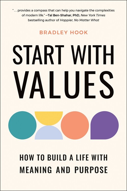 Start with Values: How to Build a Life with Meaning and Purpose (Paperback)