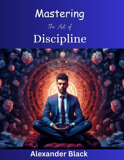 Mastering The Art of Discipline (Paperback)