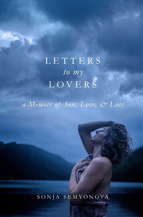 Letters to My Lovers: A Memoir on Sex, Love, & Loss (Paperback)