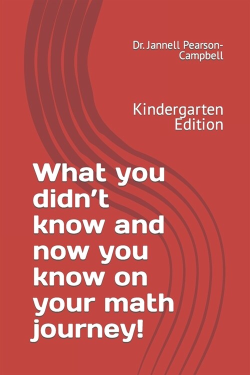 Mathematics What you didnt know and now you know on your math journey!: Kindergarten Edition (Paperback)