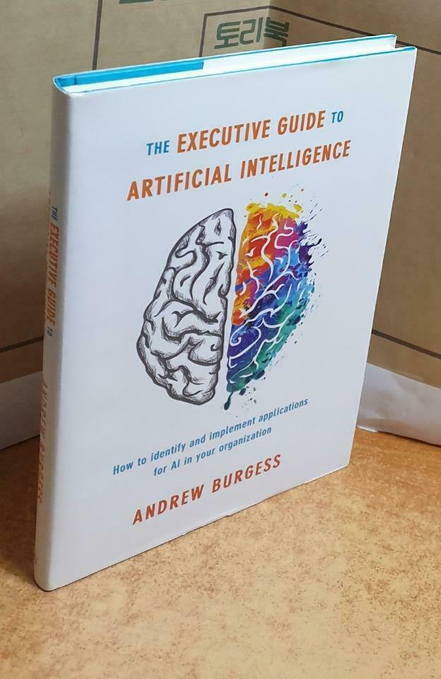 [중고] The Executive Guide to Artificial Intelligence: How to Identify and Implement Applications for AI in Your Organization (Hardcover, 2018)