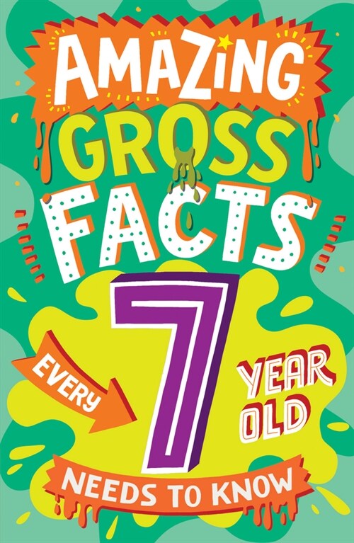Amazing Gross Facts Every 7 Year Old Needs to Know (Paperback)