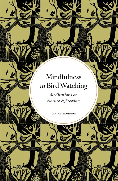Mindfulness in Bird Watching : Meditations on Nature & Freedom (Hardcover)