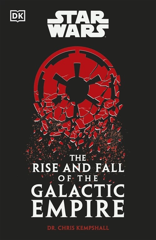 Star Wars The Rise and Fall of the Galactic Empire (Hardcover)