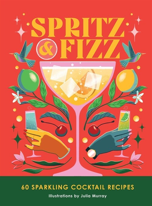 Spritz and Fizz : 60 cocktail recipes to pop the bubbles (Hardcover)