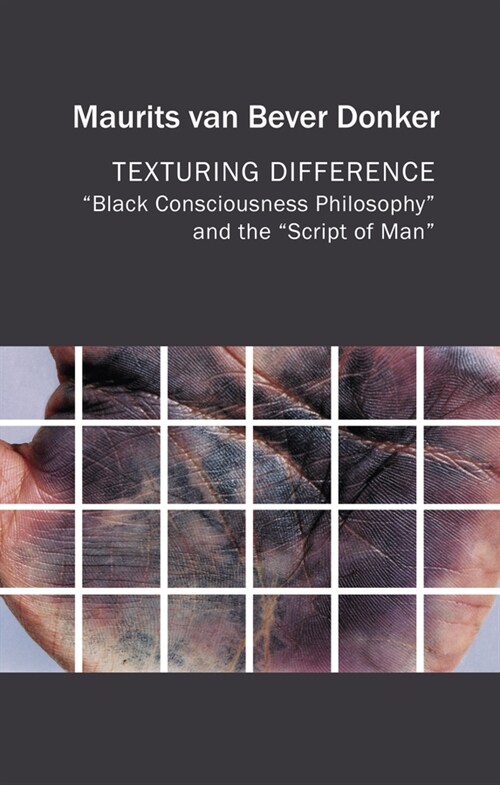 Texturing Difference : Black Consciousness Philosophy and the Script of Man (Paperback)