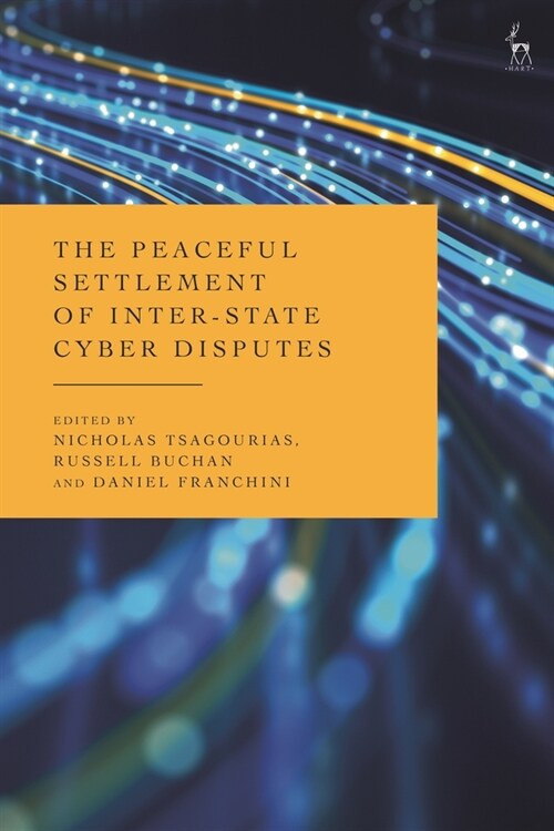 The Peaceful Settlement of Inter-State Cyber Disputes (Hardcover)