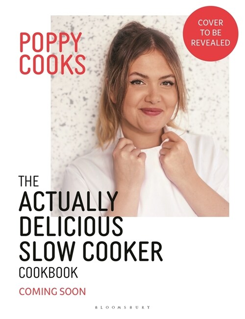 Poppy Cooks: The Actually Delicious Slow Cooker Cookbook : Step up your slow cooking with 90 effortless, flavour-packed recipes (Hardcover)