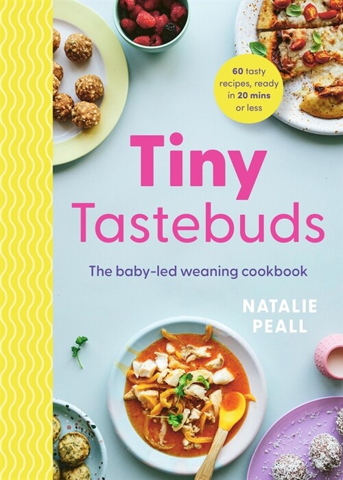 Tiny Tastebuds : The baby-led weaning cookbook (Hardcover)