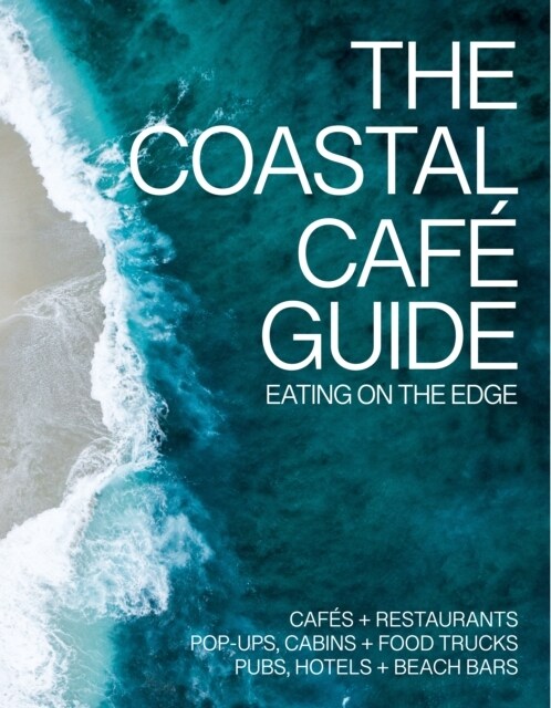 The Coastal Cafe Guide : Eating on the Edge (Paperback)