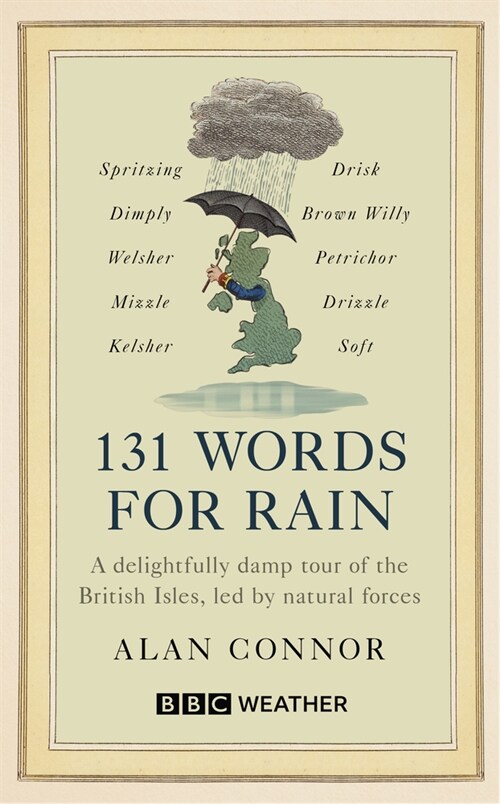 131 Words for Rain : A delightfully damp tour of the British Isles, led by natural forces (an official BBC Weather book) (Hardcover)