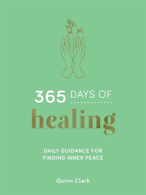 365 Days of Healing : Daily Guidance for Finding Inner Peace (Hardcover)
