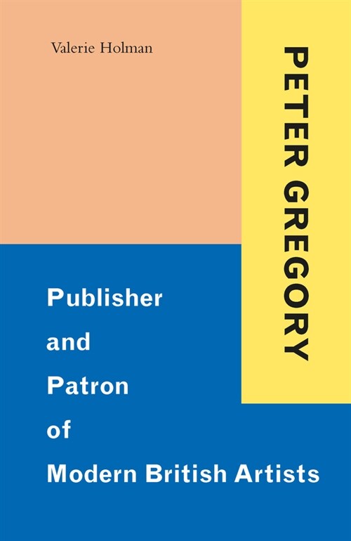 Peter Gregory : Publisher and Patron of Modern British Artists (Hardcover)