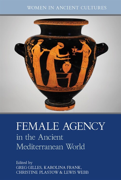 Female Agency in the Ancient Mediterranean World (Hardcover)