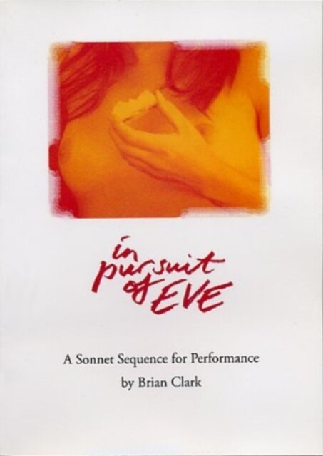 In Pursuit of Eve : A Sonnet Sequence for Performance (Paperback)
