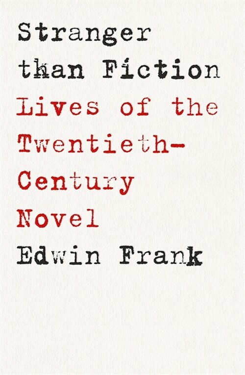Stranger than Fiction : Lives of the Twentieth-Century Novel (Hardcover)