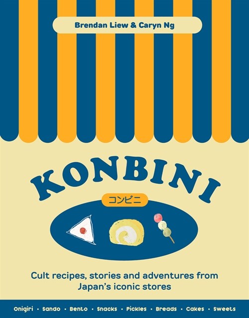Konbini: Cult Recipes, Stories and Adventures from Japans Iconic Convenience Stores (Hardcover)