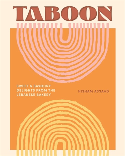 Taboon: Sweet & Savoury Delights from the Lebanese Bakery (Hardcover)