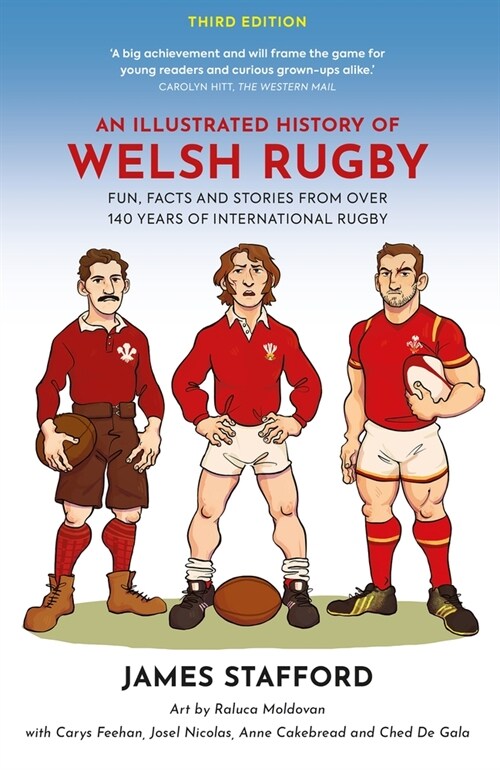 An Illustrated History of Welsh Rugby : Fun, Facts and Stories from 140 Years of International Rugby (Paperback, Third Edition)