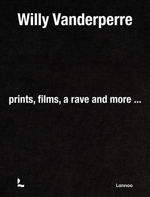 Willy Vanderperre: Prints, Films, a Rave and More... (Hardcover)