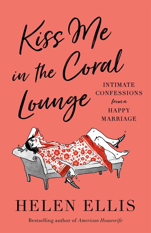 Kiss Me in the Coral Lounge: Intimate Confessions from a Happy Marriage (Paperback)