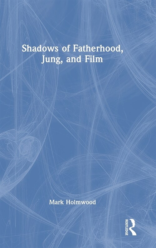 Shadows of Fatherhood, Jung, and Film (Hardcover, 1)