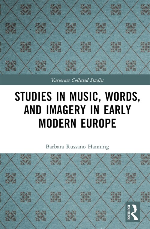 Studies in Music, Words, and Imagery in Early Modern Europe (Hardcover, 1)