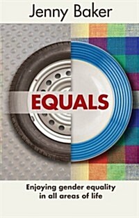 Equals : Enjoying Gender Equality In All Areas Of Life (Paperback)