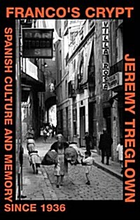 Francos Crypt : Spanish Culture and Memory Since 1936 (Hardcover)