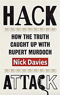 Hack Attack : How the Truth Caught Up with Rupert Murdoch (Hardcover)