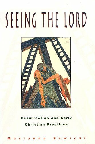 Seeing the Lord: Resurrection and Early Christian Practices (Paperback)