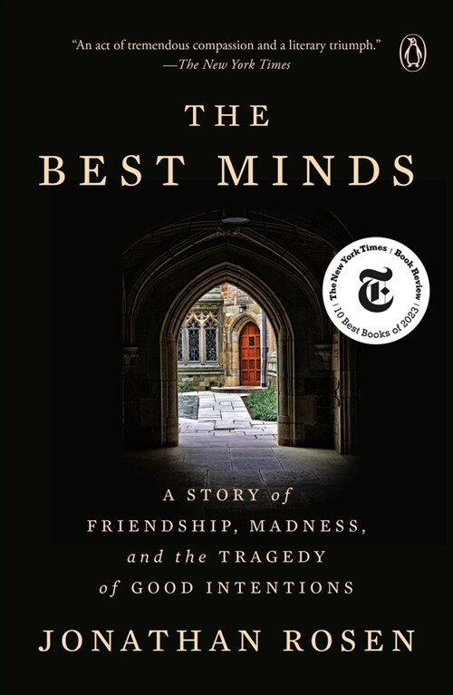The Best Minds: A Story of Friendship, Madness, and the Tragedy of Good Intentions (Paperback)