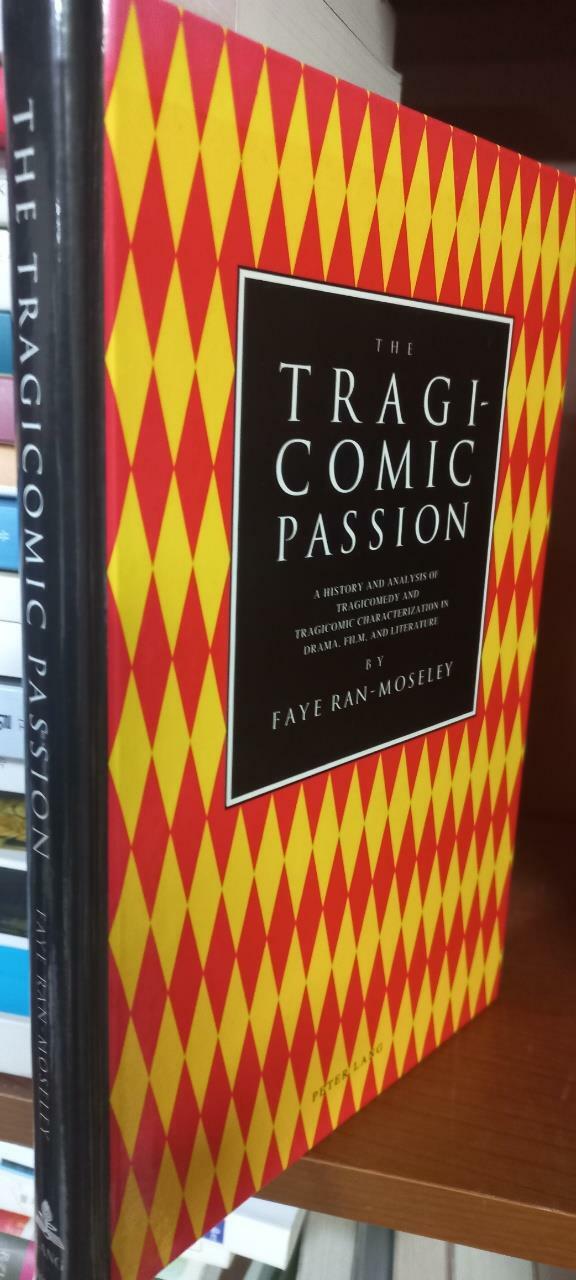 [중고] The Tragicomic Passion: A History and Analysis of Tragicomedy and Tragicomic Characterization in Drama, Film, and Literature (Hardcover)