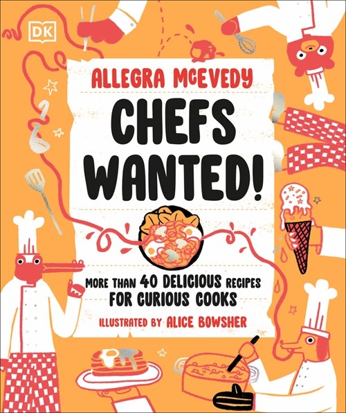 Chefs Wanted: More Than 40 Delicious Recipes for Curious Cooks (Hardcover)