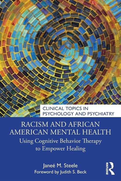 Racism and African American Mental Health : Using Cognitive Behavior Therapy to Empower Healing (Paperback)