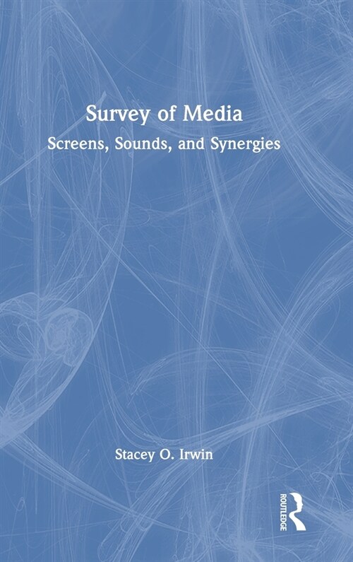 Survey of Media : Screens, Sounds, and Synergies (Hardcover)