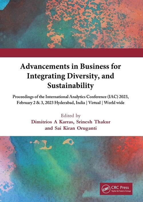 Advancements in Business for Integrating Diversity, and Sustainability : International Analytics Conference 2023 | IAC 2023 February 2& 3, 2023 | Virt (Paperback)