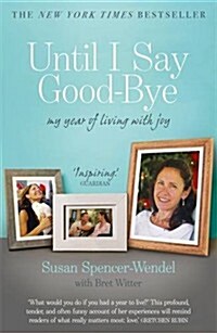 Until I Say Good-bye : My Year of Living With Joy (Paperback)