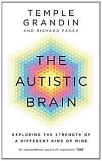 The Autistic Brain : understanding the autistic brain by one of the most accomplished and well-known adults with autism in the world (Paperback)