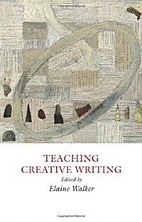 Teaching Creative Writing: Practical Approaches (Hardcover)