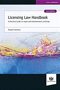 Licensing Law Handbook : A Practical Guide to Liquor and Entertainment Licensing (Paperback, 2 Revised edition)