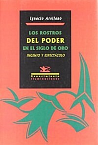 Los Rostros Del Poder En El Siglo De Oro (Paperback)