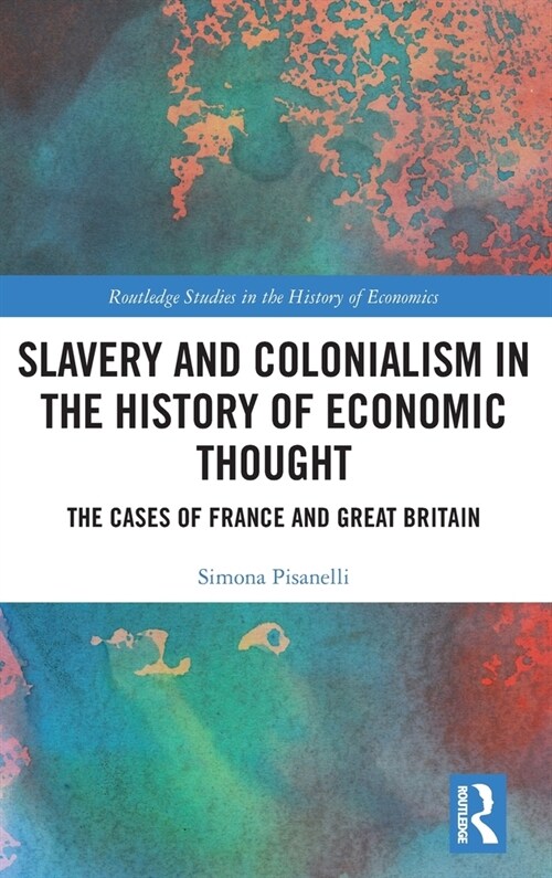 Slavery and Colonialism in the History of Economic Thought : The Cases of France and Great Britain (Hardcover)