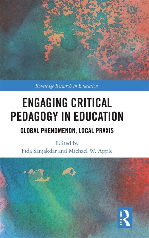 Engaging Critical Pedagogy in Education : Global Phenomenon, Local Praxis (Hardcover)