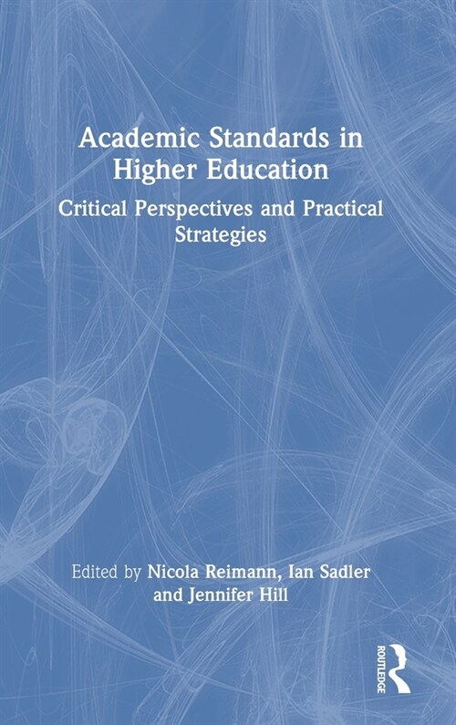 Academic Standards in Higher Education : Critical Perspectives and Practical Strategies (Hardcover)