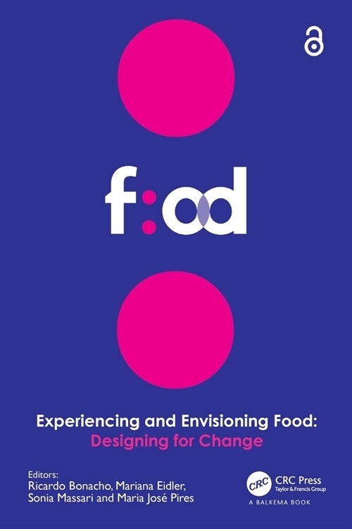 Experiencing and Envisioning Food : Designing for Change (Hardcover)