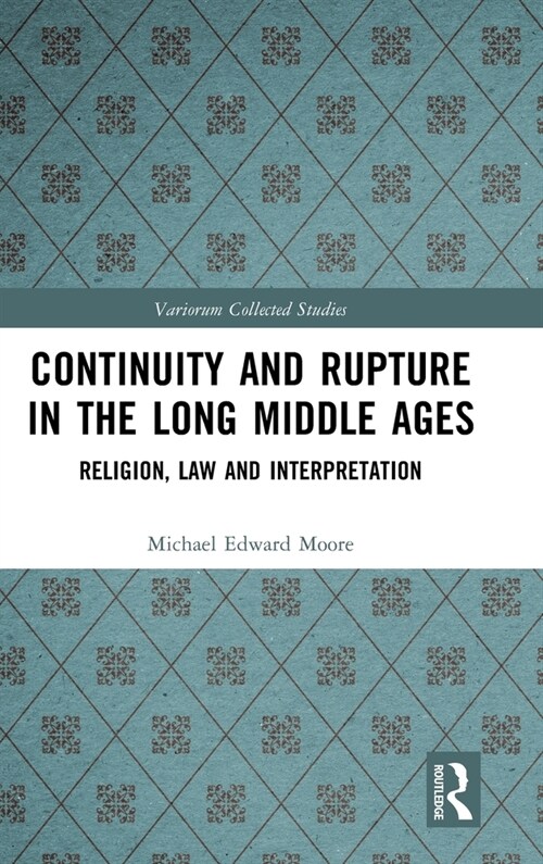 Continuity and Rupture in the Long Middle Ages : Religion, Law and Interpretation (Hardcover)