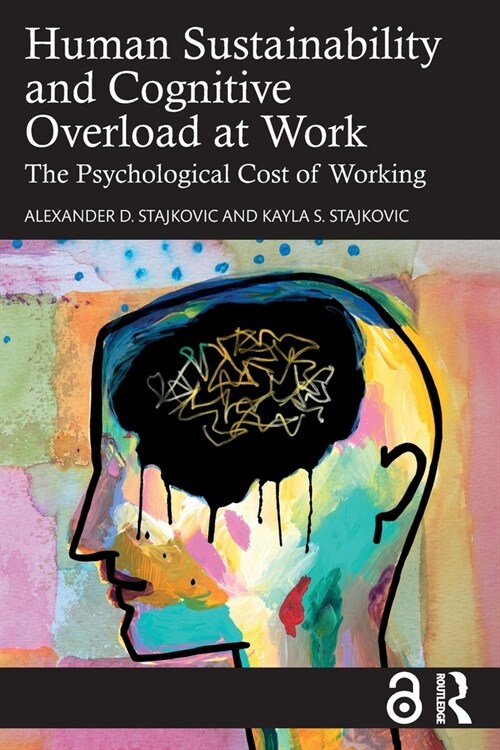 Human Sustainability and Cognitive Overload at Work : The Psychological Cost of Working (Paperback)